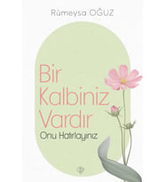 Bir Kalbiniz Vardır Onu Hatırlayınız