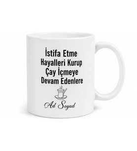 İstifa Etme Hayalleri Kurup Çay İçmeye Devam Edenlere Kupa Bardak Hediye