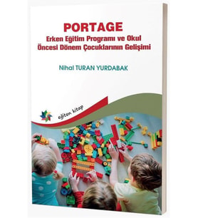 Portage - Erken Eğitim Programı ve Okul Öncesi Dönem Çocuklarının Gelişimi