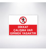 Dikkat Çalışma Var Girmek Yasaktır 21x28 Arkası Yapışkanlı Levha