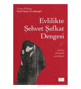 Evlilikte Şehvet Şefkat Dengesi