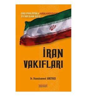 İran Vakıfları: Dış Politika Arkasındaki Yumuşak Güç