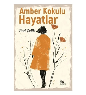 Amber Kokulu Hayatlar - Peri Çelik