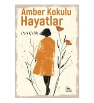 Amber Kokulu Hayatlar - Peri Çelik