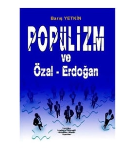 Popülizm ve Özal - Erdoğan