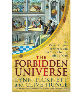 The Forbidden Universe: The Occult Origins Of Science And The Search For The Mind Of God