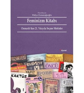 Feminizm Kitabı Osmanlı'dan 21. Yüzyıla Seçme Metinler - Hülya Osmanagaoğlu Haz.