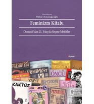 Feminizm Kitabı Osmanlı'dan 21. Yüzyıla Seçme Metinler - Hülya Osmanagaoğlu Haz.