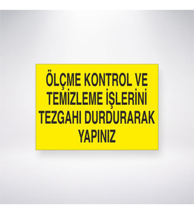 Ölçme Kontrol ve Temizleme İşlerini Tezgahı Durdurarak Yapınız