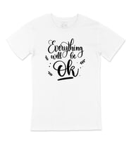 Everything Will Be Ok Tişört