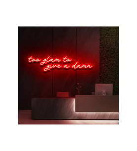 Too glam to give a damn Yazılı Neon Tabela
