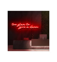 Too glam to give a damn Yazılı Neon Tabela