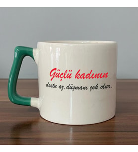 Güçlü Kadının Dostu Az, Düşmanı Çok Olur Baskılı Kadınlar Günü Yeşil Kulplu D Kupa