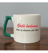 Güçlü Kadının Dostu Az, Düşmanı Çok Olur Baskılı Kadınlar Günü Yeşil Kulplu D Kupa