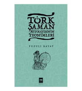 Türk Şaman Mitolojisinin Teonimleri