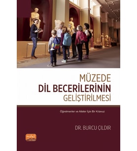 MÜZEDE DİL BECERİLERİNİN GELİŞTİRİLMESİ - Öğretmenler ve Aileler İçin Bir Kılavuz
