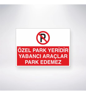 Özel Park Yeridir Yabancı Araçlar Park Edemez 21x28 Arkası Yapışkanlı Levha