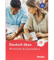 Deutsch üben: Wortschatz & Grammatik B1 (Hueber)
