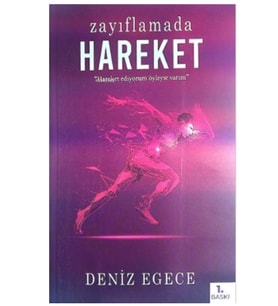 Zayıflamada Hareket; "Hareket Ediyorum Öyleyse Varım"  - Deniz Egece -  Egece Yayınları