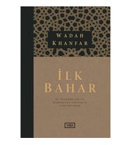 İlk Bahar - Hz. Peygamber (sav)’in Hayatına Dair Stratejik ve Siyasi Bir Okuma