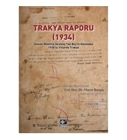 Trakya Raporu (1934) - Umumi Müfettiş İbrahim Tali Bey’in Gözünden 1930’lu Yıllarda Trakya
