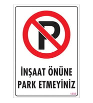 Pvc Levha quot;İnşaat Önüne Park Etmeyinizquot; 25*35 cm
