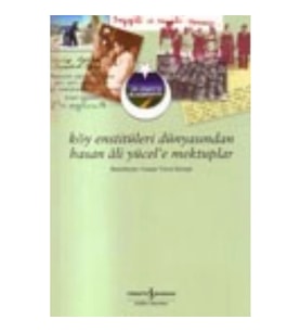 Köy Enstitüleri Dünyasından Hasan Ali Yücel'e Mektuplar