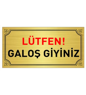 Lütfen Galoş Giyiniz Gold Uyarı Levhası