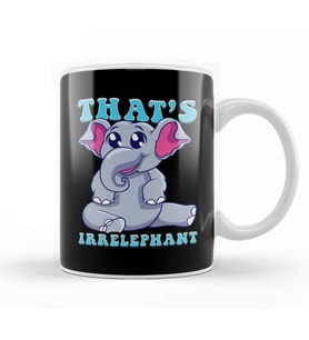 Cute & Funny That's Irrelephant Baby Elephant Pun Kupa Bardak Porselen