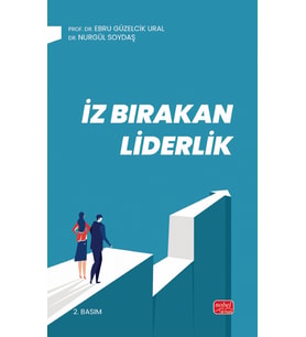 İZ BIRAKAN LİDERLİK - Kuram ve Uygulamada Liderlik, Liderlik İletişim Becerileri