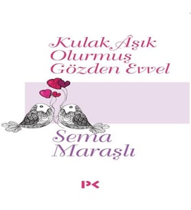 Kulak Aşık Olurmuş Gözden Evvel