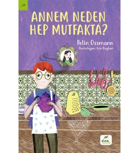 Annem Neden Hep Mutfakta?