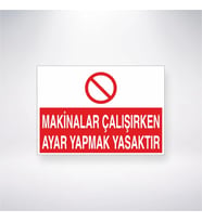 Makinalar Çalışırken Tamirat Yapmak Yasaktır 21x28 Arkası Yapışkanlı Levha