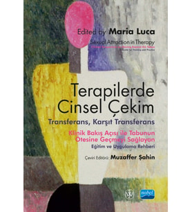 TERAPİLERDE CİNSEL ÇEKİM - Transferans, Karşıt Transferans / Sexual Attraction in Therapy: Clinical Perspectives on Moving