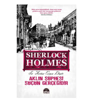 Aklın Şüphesi Suçun Gerçeğidir - Sherlock Holmes