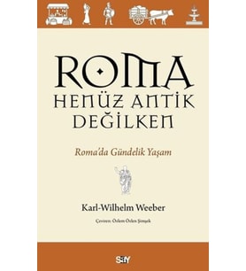 Roma Henüz Antik Değilken Roma’da Gündelik Yaşam