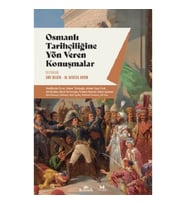 Osmanlı Tarihçiliğine Yön Veren Konuşmalar