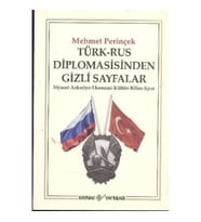 Türk-Rus Diplomasisinden Gizli Sayfalar