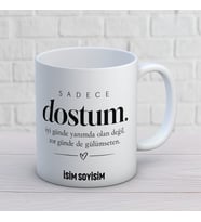 Sadece Dostum Yazılı Kişiye Özel Baskılı Kupa – Yakın Arkadaş Hediyesi