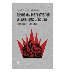 Komintern Dönemi TKP Tarihi 2 - Türkiye Komünist Partisi'nin Bolşevikleşmesi