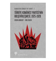 Komintern Dönemi TKP Tarihi 2 - Türkiye Komünist Partisi'nin Bolşevikleşmesi