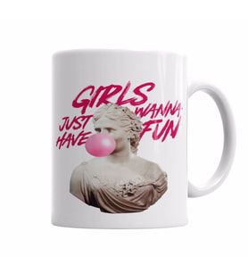 Girls Just Wanna Have Fun Kupa Bardak Porselen