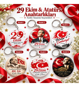 29 Ekim -Atatürk - Cumhuriyet Anahtarlık 6 Farklı Model 10 -25-50 Adet -Kişiye Özel Tasarlanabilir