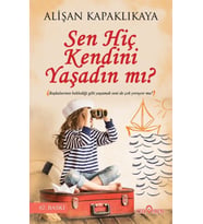 Sen Hiç Kendini Yaşadın mı?