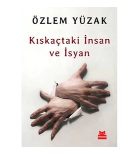 Kıskaçtaki İnsan ve İsyan