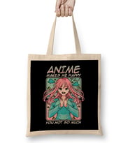 Anime Makes Me Happy You Not So Much Funny Anime Bez Çanta Uzun Saplı