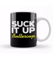 Suck It Up Buttercup Kupa Bardak Porselen