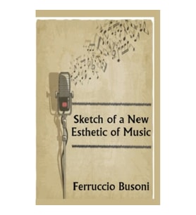 Sketch of a New Esthetic of Music