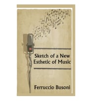 Sketch of a New Esthetic of Music