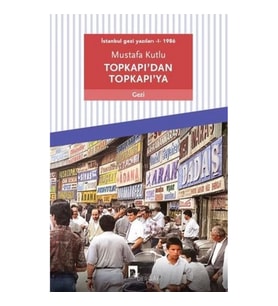 Topkapı’dan Topkapı’ya - İstanbul Gezi Yazıları 1 1986